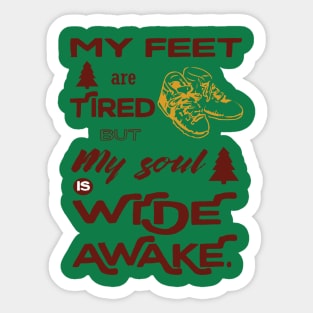 My feet are tired but my soul is wide awake - hiking Sticker